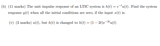 B 11 Marks The Unit Impulse Response Of An Ltic System Is H T E Tu T Find The System Response Y T When All The 1