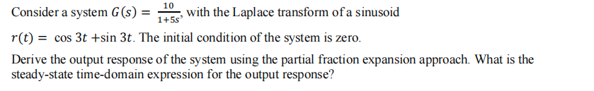 10 Consider A System S With The Laplace Transform Of A Sinusoid 1 5s R T Cos 3t Sin 3t The Initial Condition Of 1