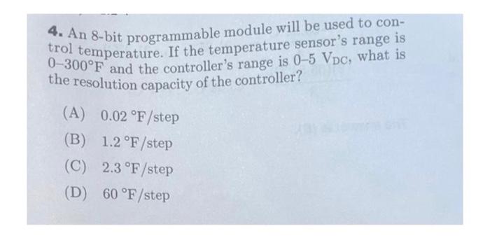 4 An 8 Bit Programmable Module Will Be Used To Con Trol Temperature If The Temperature Sensor S Range Is 0 300 F And 1