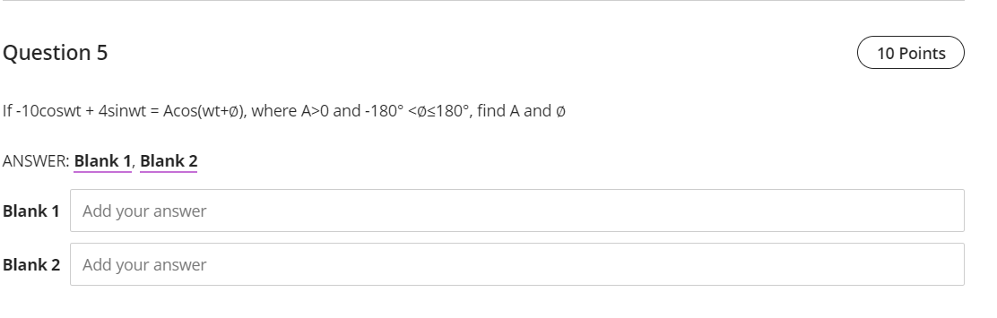 Question 5 10 Points If 10coswt 4sinwt Acos Wt O Where A O And 180o 180 Find A And O Answer Blank 1 Blank 1
