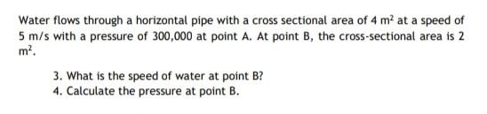 Water Flows Through A Horizontal Pipe With A Cross Sectional Area Of 4 M At A Speed Of 5 M S With A Pressure Of 300 000 1