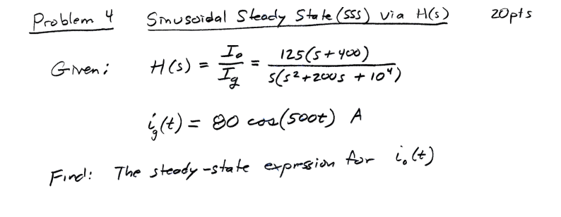 20 Pts G Problem 4 Sinusoidal Steady State Sss Via H S Io Giveni 125 5 400 H S 5 52 2005 104 T 80 Cos 1