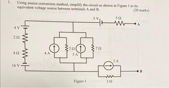 1 Using Source Conversion Method Simplify The Circuit As Shown In Figure I To Its Equivalent Voltage Source Between Te 1