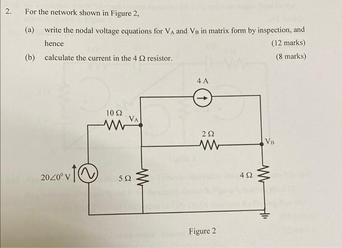 2 For The Network Shown In Figure 2 A Write The Nodal Voltage Equations For Va And Vb In Matrix Form By Inspection 1