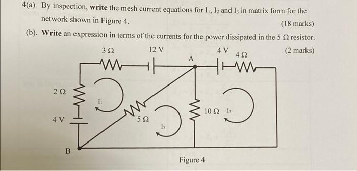 4 A By Inspection Write The Mesh Current Equations For 11 12 And 13 In Matrix Form For The Network Shown In Figure 4 1