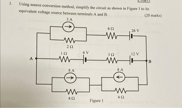 1 Using Source Conversion Method Simplify The Circuit As Shown In Figure 1 To Its Equivalent Voltage Source Between Te 1