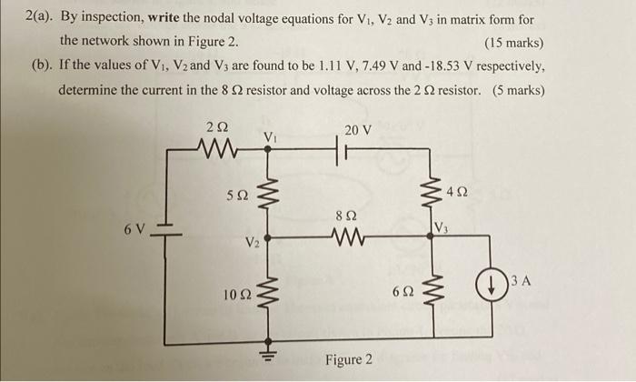 2 A By Inspection Write The Nodal Voltage Equations For V1 V2 And V3 In Matrix Form For The Network Shown In Figure 1