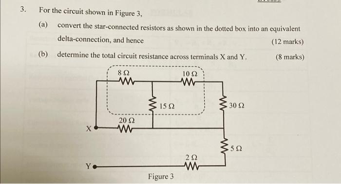 3 For The Circuit Shown In Figure 3 A Convert The Star Connected Resistors As Shown In The Dotted Box Into An Equiva 1