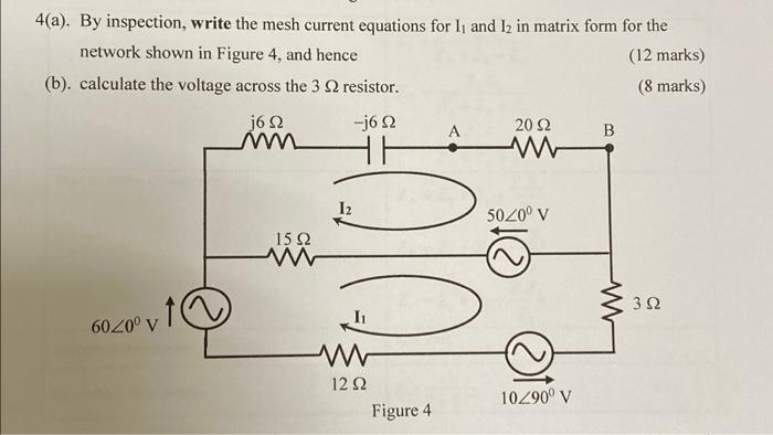 4 A By Inspection Write The Mesh Current Equations For Li And Lz In Matrix Form For The Network Shown In Figure 4 An 1