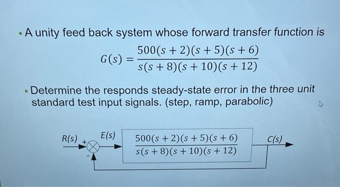 A Unity Feed Back System Whose Forward Transfer Function Is 500 S 2 S 5 S 6 G S S S 8 S 10 S 12 Dete 1
