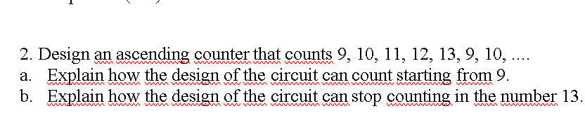2 Design An Ascending Counter That Counts 9 10 11 12 13 9 10 A Explain How The Design Of The Circuit Can Co 1