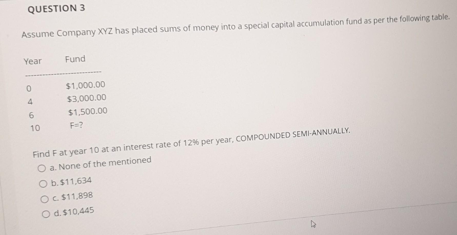 Question 3 Assume Company Xyz Has Placed Sums Of Money Into A Special Capital Accumulation Fund As Per The Following Tab 1