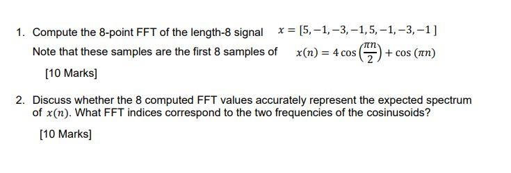 In 1 Compute The 8 Point Fft Of The Length 8 Signal X 5 1 3 1 5 1 3 1 Note That These Samples Are The First 1