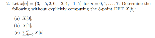 2 Let X N 3 5 2 0 2 4 1 5 For N 0 1 7 Determine The Following Without Explicitly Computing The 8 Po 1