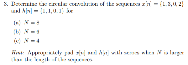 3 Determine The Circular Convolution Of The Sequences E N 1 3 0 2 And H N 1 1 0 1 For A N 8 B N 6 1