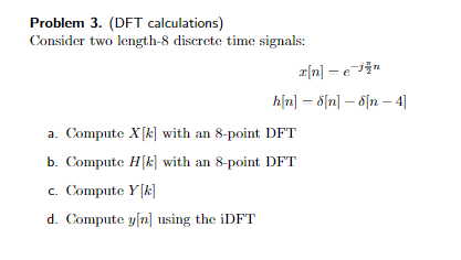 Problem 3 Dft Calculations Consider Two Length 8 Discrete Time Signals N En H N 8 N N 4 A Compute X K 1