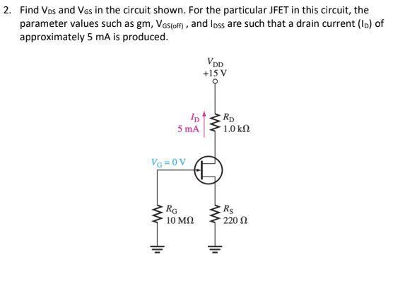 2 Find Vos And Vas In The Circuit Shown For The Particular Jfet In This Circuit The Parameter Values Such As Gm Vgs 1