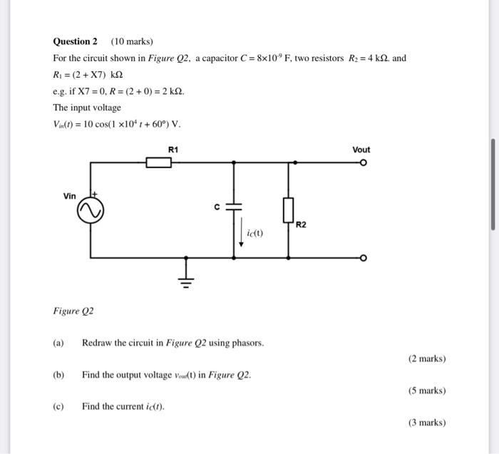 Question 2 10 Marks For The Circuit Shown In Figure Q2 A Capacitor C 8x10 F Two Resistors R3 4 K12 And R1 2 1