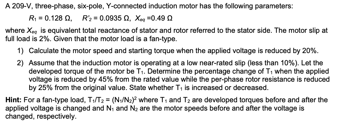 A 209 V Three Phase Six Pole Y Connected Induction Motor Has The Following Parameters R1 0 128 12 R 2 0 0935 N 1