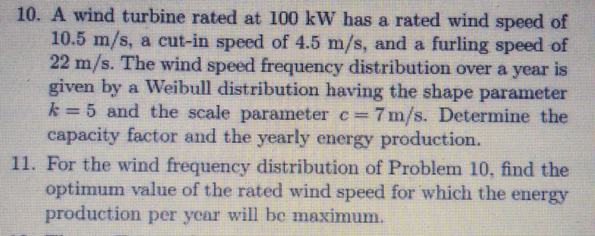 10 A Wind Turbine Rated At 100 Kw Has A Rated Wind Speed Of 10 5 M S A Cut In Speed Of 4 5 M S And A Furling Speed Of 1