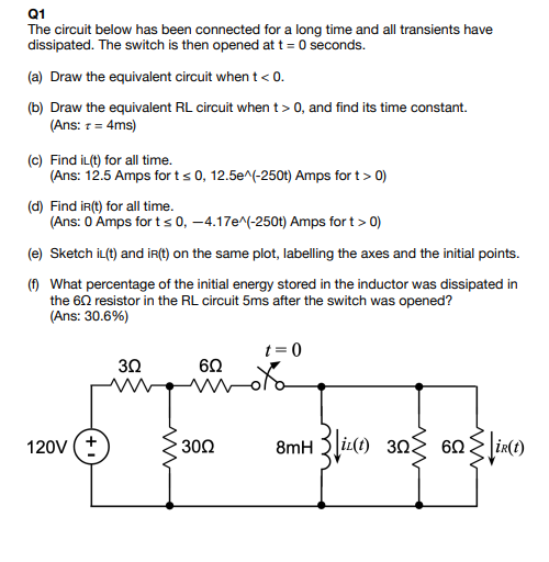 Q1 The Circuit Below Has Been Connected For A Long Time And All Transients Have Dissipated The Switch Is Then Opened At 1