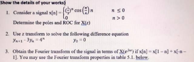 N Show The Details Of Your Works 1 Consider A Signal X N Determine The Poles And Roc For X Z S Cos 9 Nso N 2 1