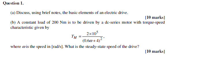 Question 1 A Discuss Using Brief Notes The Basic Elements Of An Electric Drive 10 Marks B A Constant Load Of 2 1