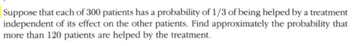 Suppose That Each Of 300 Patients Has A Probability Of 1 3 Of Being Helped By A Treatment Independent Of Its Effect On T 4