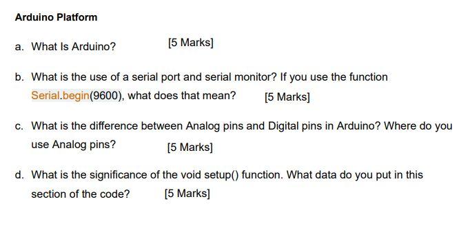 Arduino Platform A What Is Arduino 5 Marks B What Is The Use Of A Serial Port And Serial Monitor If You Use The Fu 1
