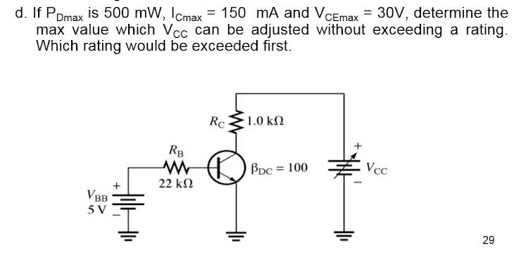 D If Pdmax Is 500 Mw Icmax 150 Ma And Vcemax 30v Determine The Max Value Which Vcc Can Be Adjusted Without Exceed 1