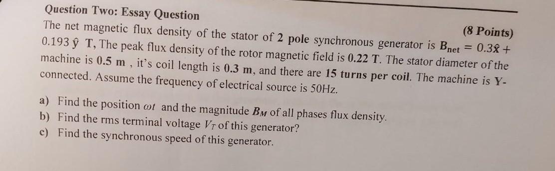 Question Two Essay Question 8 Points The Net Magnetic Flux Density Of The Stator Of 2 Pole Synchronous Generator Is 1