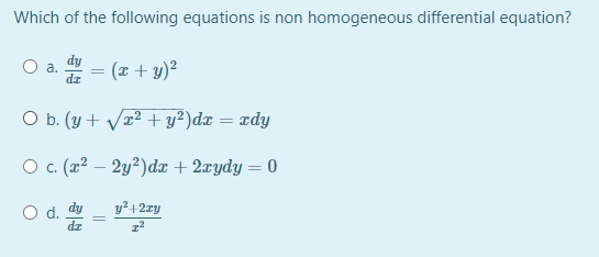 Which Of The Following Equations Is Non Homogeneous Differential Equation A Dy Dr X Y 2 O B Y X2 Y2 Dt Edy 1