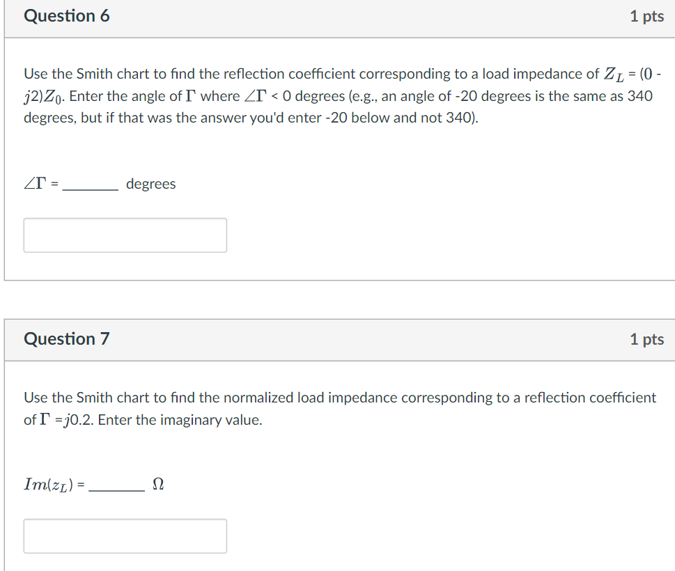 Question 6 1 Pts Use The Smith Chart To Find The Reflection Coefficient Corresponding To A Load Impedance Of Zl 0 J 1