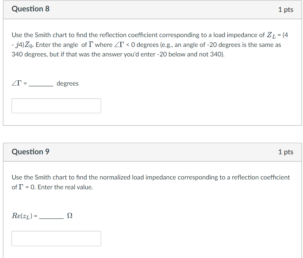 Question 8 1 Pts Use The Smith Chart To Find The Reflection Coefficient Corresponding To A Load Impedance Of Zl 4 J 1