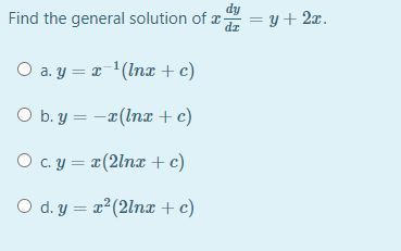 Find The General Solution Of 2 Y 20 O A Y R Inx C O B Y X Lnx C O Cy 2 2lnx C O D Y 2 21nx C 1