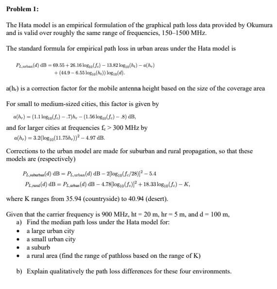Problem 1 The Hata Model Is An Empirical Formulation Of The Graphical Path Loss Data Provided By Okumura And Is Valid O 1
