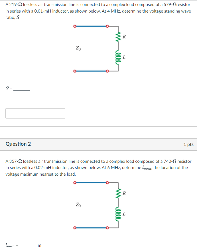 A 219 22 Lossless Air Transmission Line Is Connected To A Complex Load Composed Of A 579 S2resistor In Series With A 0 0 1