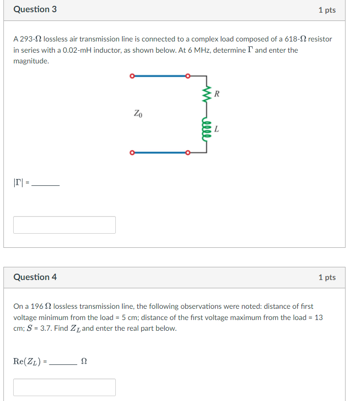 Question 3 1 Pts A 293 12 Lossless Air Transmission Line Is Connected To A Complex Load Composed Of A 618 S2 Resistor In 1