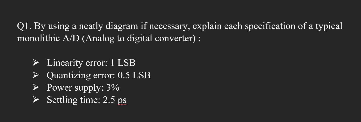 Q1 By Using A Neatly Diagram If Necessary Explain Each Specification Of A Typical Monolithic A D Analog To Digital Co 1