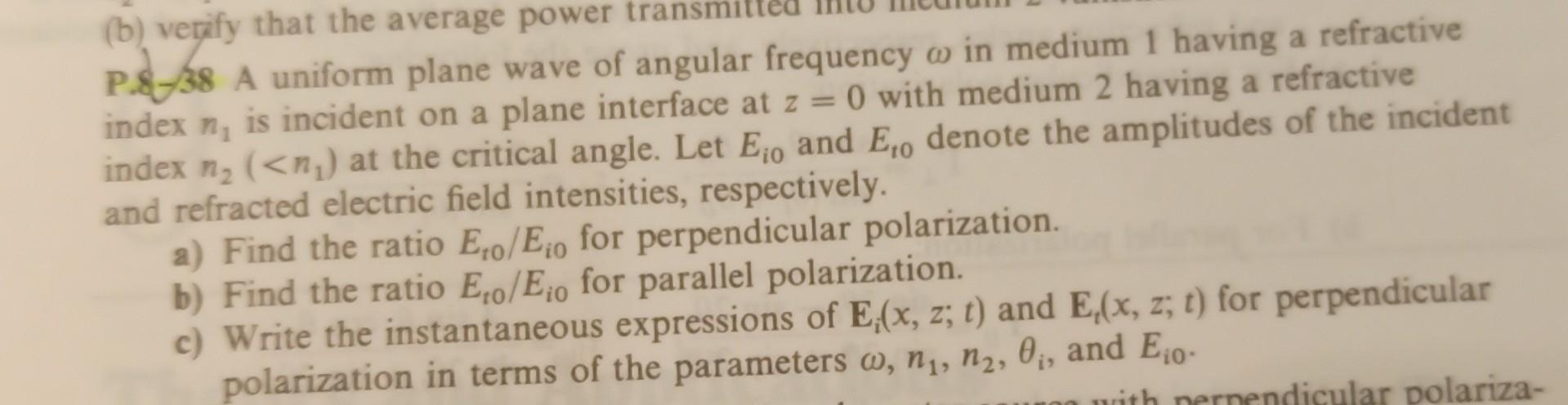 B Verify That The Average Power Transmite P 8 38 A Uniform Plane Wave Of Angular Frequency W In Medium 1 Having A Refr 1