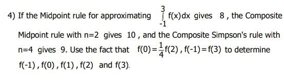 4 If The Midpoint Rule For Approximating F X Dx Gives 8 The Composite Midpoint Rule With N 2 Gives 10 And The Composi 1
