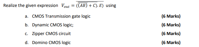 Realize The Given Expression Vout Ab C E Using A Cmos Transmission Gate Logic B Dynamic Cmos Logic C Zippe 1