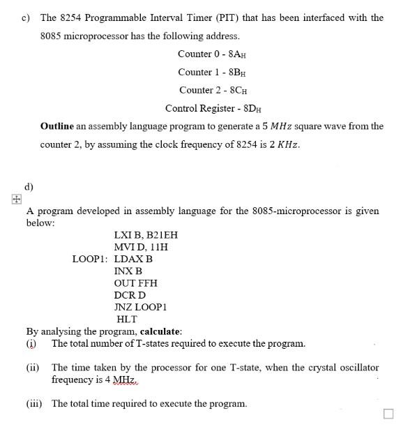 C The 8254 Programmable Interval Timer Pit That Has Been Interfaced With The 8085 Microprocessor Has The Following Ad 1