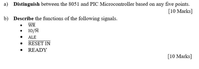 A Distinguish Between The 8051 And Pic Microcontroller Based On Any Five Points 10 Marks B Describe The Functions O 1