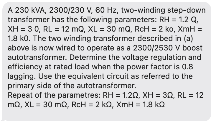 A 230 Kva 2300 230 V 60 Hz Two Winding Step Down Transformer Has The Following Parameters Rh 1 2 Q Xh 3 0 1