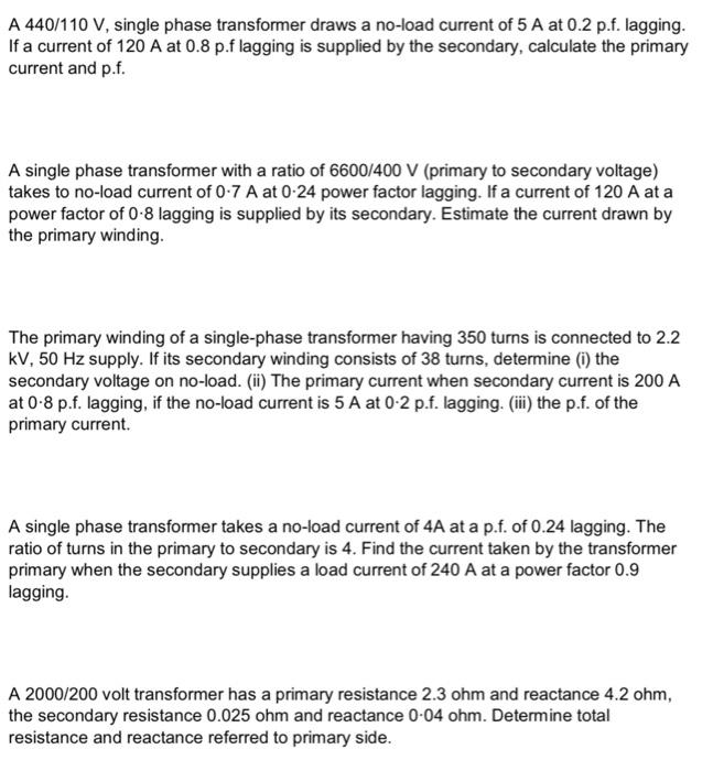 A 440 110 V Single Phase Transformer Draws A No Load Current Of 5 A At 0 2 P F Lagging If A Current Of 120 A At 0 8 P 1