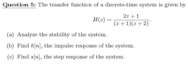 Question 5 The Transfer Function Of A Discrete Time System Is Given By 22 1 H 2 X 1 2 2 A Analyze The Stabilit 1