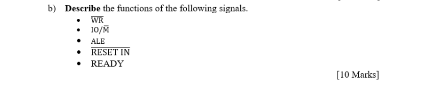 B Describe The Functions Of The Following Signals Wr 10 M Ale Reset In Ready 10 Marks 1