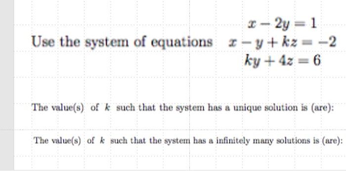 1 2y 1 Use The System Of Equations Y Kz 2 2 Ky 4z 6 The Value S Of K Such That The System Has A Unique Solu 1