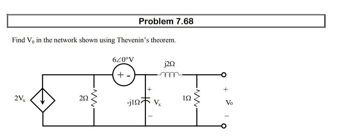 Problem 7 68 Find V In The Network Shown Using Thevenin S Theorem 0 620 V J212 11 2v 222 122 J112 V Vo 1